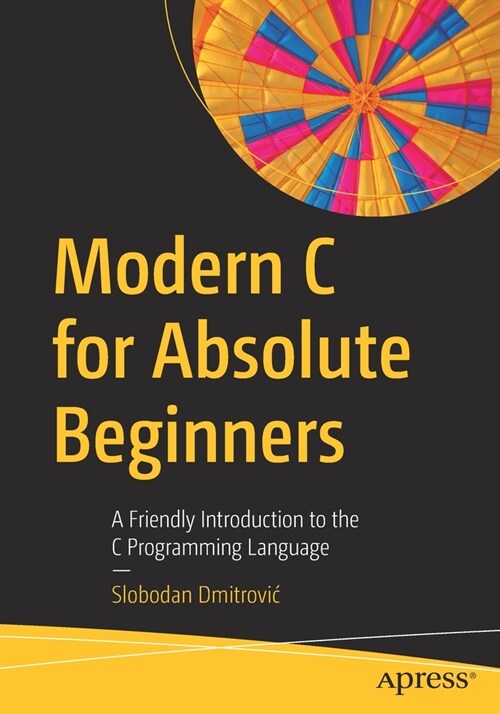 Modern C for Absolute Beginners: A Friendly Introduction to the C Programming Language (Paperback)
