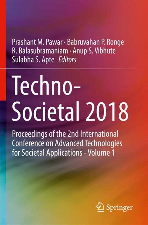 Techno-Societal 2018: Proceedings of the 2nd International Conference on Advanced Technologies for Societal Applications - Volume 1 (Paperback, 2020)