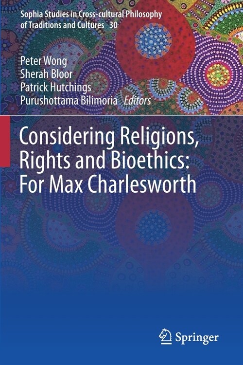 Considering Religions, Rights and Bioethics: For Max Charlesworth (Paperback)