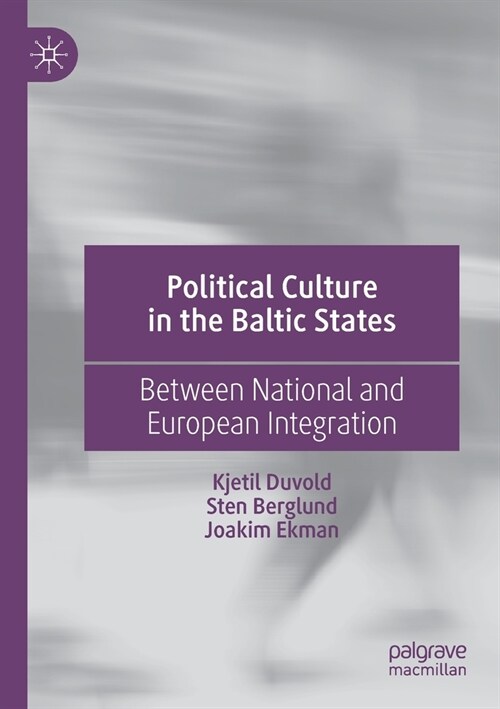 Political Culture in the Baltic States: Between National and European Integration (Paperback, 2020)