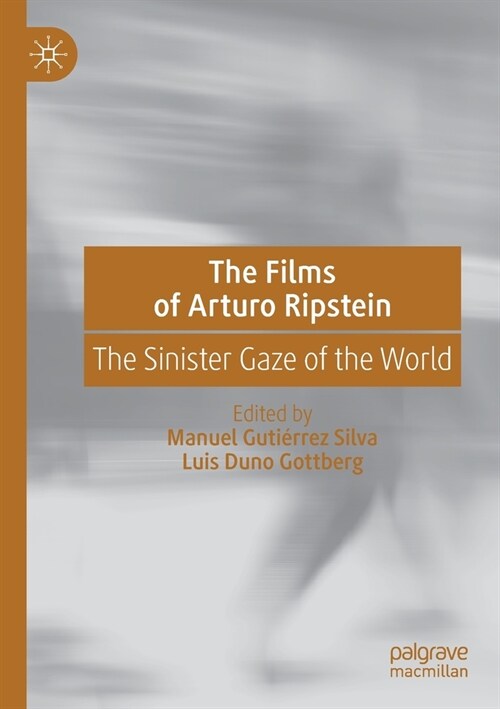 The Films of Arturo Ripstein: The Sinister Gaze of the World (Paperback, 2019)