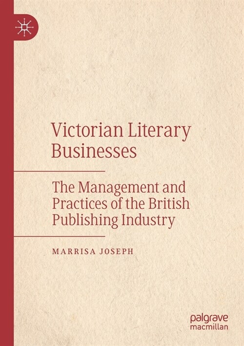 Victorian Literary Businesses: The Management and Practices of the British Publishing Industry (Paperback, 2019)