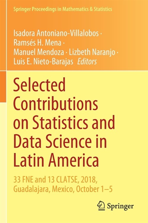 Selected Contributions on Statistics and Data Science in Latin America: 33 Fne and 13 Clatse, 2018, Guadalajara, Mexico, October 1-5 (Paperback, 2019)