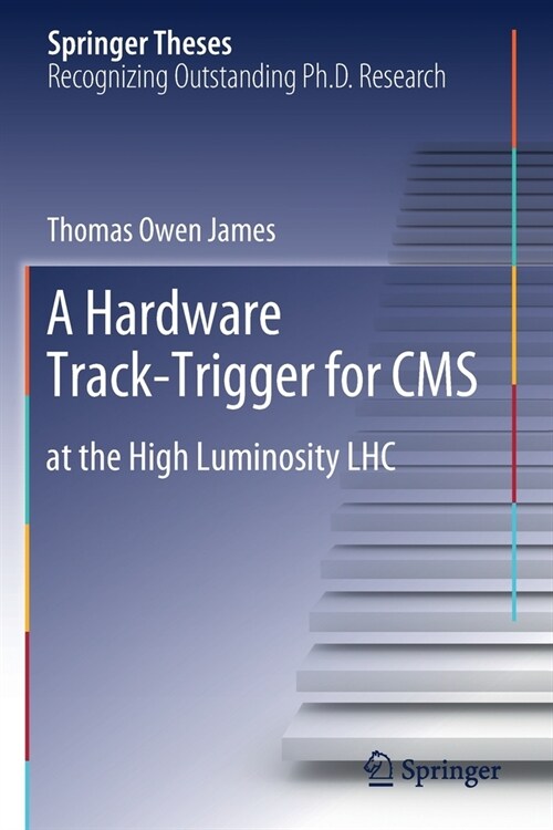 A Hardware Track-Trigger for CMS: At the High Luminosity Lhc (Paperback, 2019)