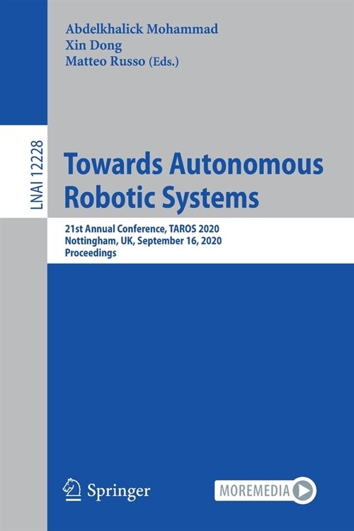 Towards Autonomous Robotic Systems: 21st Annual Conference, Taros 2020, Nottingham, Uk, September 16, 2020, Proceedings (Paperback, 2020)