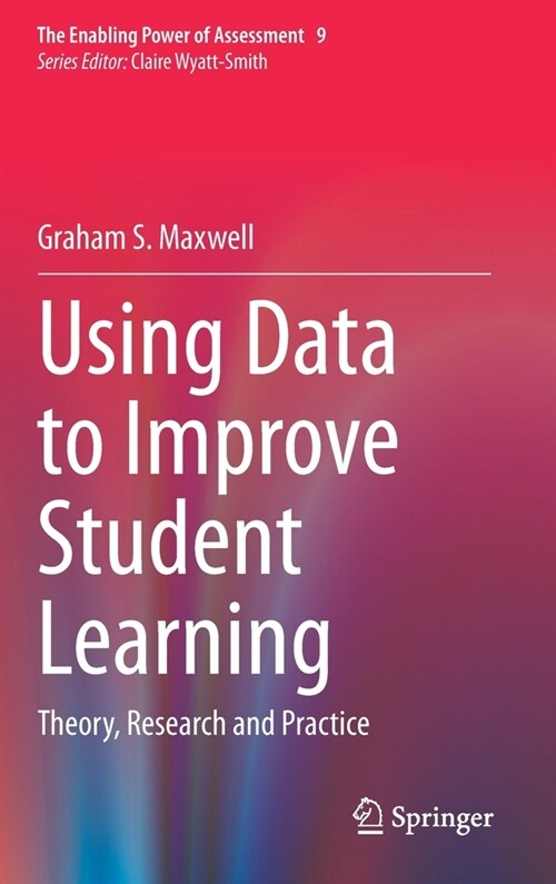 Using Data to Improve Student Learning: Theory, Research and Practice (Hardcover, 2021)