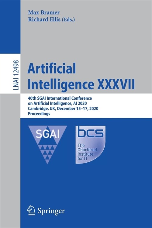 Artificial Intelligence XXXVII: 40th Sgai International Conference on Artificial Intelligence, AI 2020, Cambridge, Uk, December 15-17, 2020, Proceedin (Paperback, 2020)