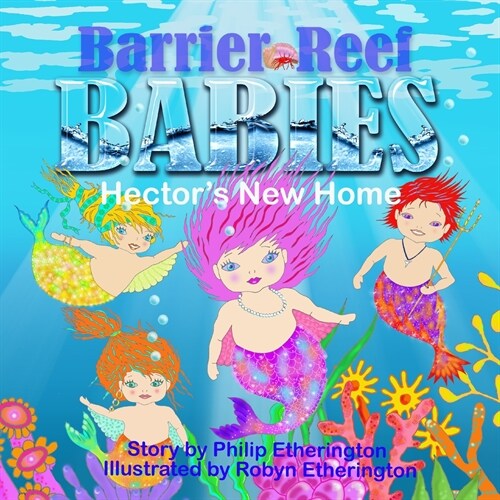 Barrier Reef Babies: Hectors New Home (Paperback)