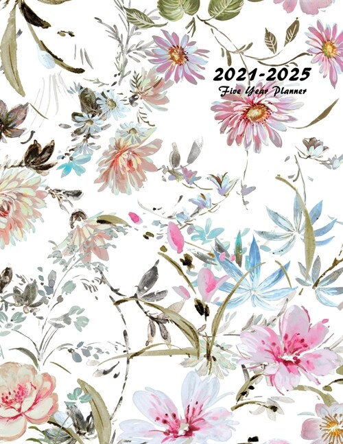 2021-2025 Five Year Planner: 60-Month Schedule Organizer 8.5 x 11 with Floral Cover (Volume 6) (Paperback)