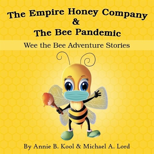 The Empire Honey Company & The Bee Pandemic: Wee the Bee Adventure Stories (Paperback)
