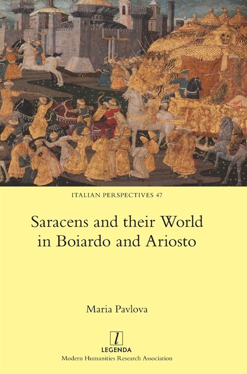 Saracens and their World in Boiardo and Ariosto (Hardcover)