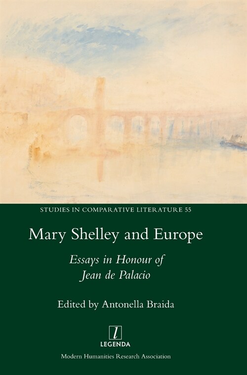 Mary Shelley and Europe: Essays in Honour of Jean de Palacio (Hardcover)