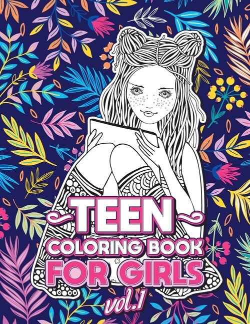 Teen Coloring Books for Girls: Fun activity book for Older Girls ages 12-14, Teenagers; Detailed Design, Zendoodle, Creative Arts, Relaxing ad Stress (Paperback)