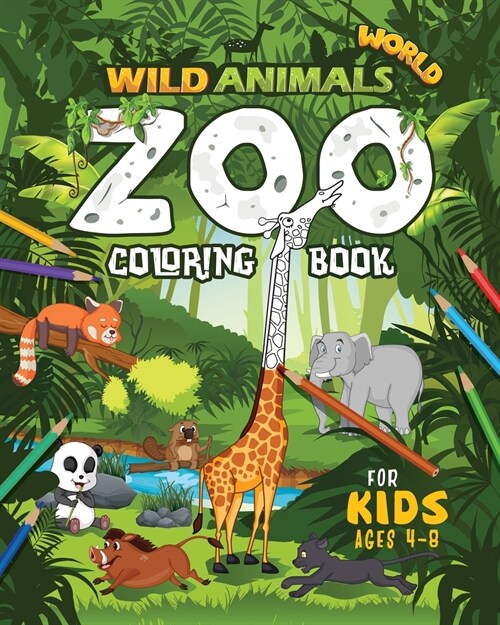 Wild Animals World: Zoo Coloring Book For Kids Ages 4-8 (Paperback)