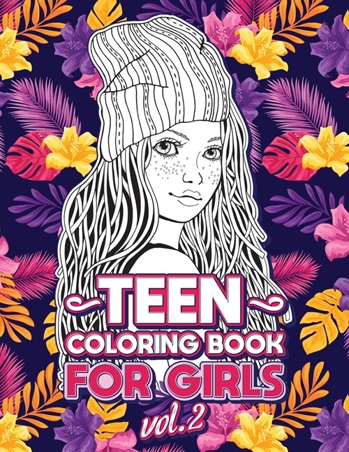 Teen Coloring Books for Girls: Fun activity book for Older Girls ages 12-14, Teenagers; Detailed Design, Zendoodle, Creative Arts, Relaxing ad Stress (Paperback)