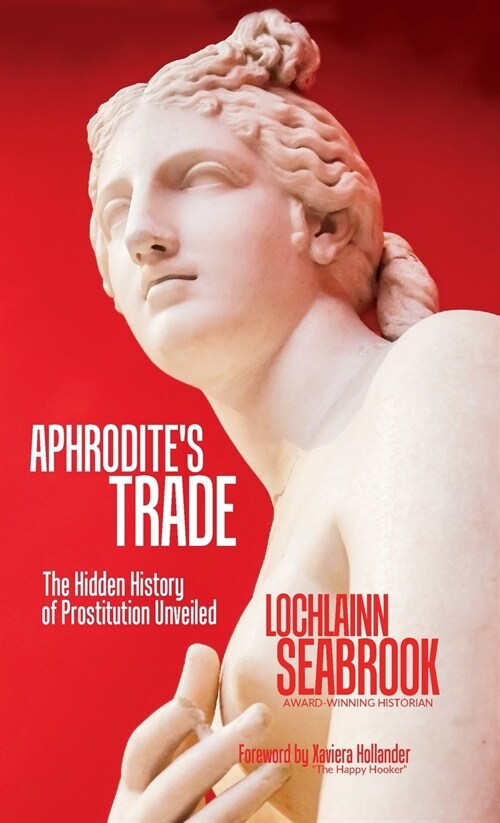 Aphrodites Trade: The Hidden History of Prostitution Unveiled (Hardcover)