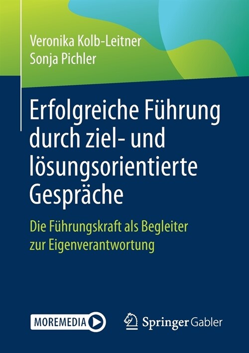 Erfolgreiche F?rung Durch Ziel- Und L?ungsorientierte Gespr?he: Die F?rungskraft ALS Begleiter Zur Eigenverantwortung (Paperback, 1. Aufl. 2021)