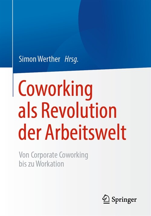 Coworking ALS Revolution Der Arbeitswelt: Von Corporate Coworking Bis Zu Workation (Paperback, 1. Aufl. 2021)