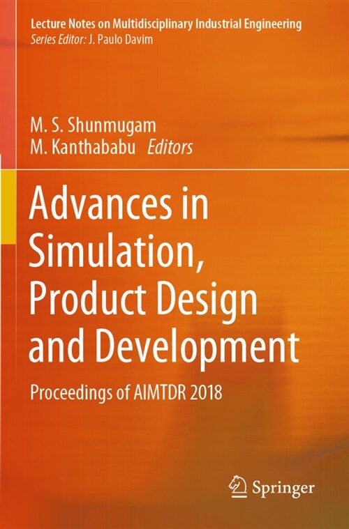 Advances in Simulation, Product Design and Development: Proceedings of Aimtdr 2018 (Paperback, 2020)