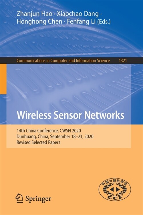 Wireless Sensor Networks: 14th China Conference, Cwsn 2020, Dunhuang, China, September 18-21, 2020, Revised Selected Papers (Paperback, 2020)