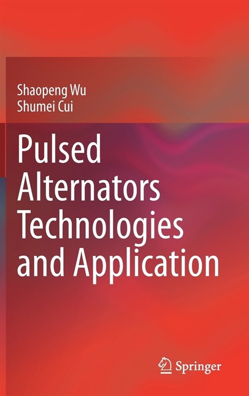 Pulsed Alternators Technologies and Application (Hardcover)