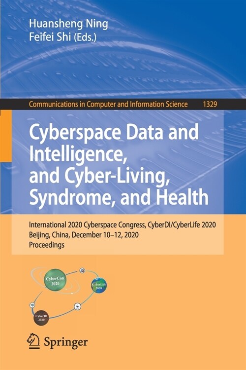 Cyberspace Data and Intelligence, and Cyber-Living, Syndrome, and Health: International 2020 Cyberspace Congress, Cyberdi/Cyberlife 2020, Beijing, Chi (Paperback, 2020)