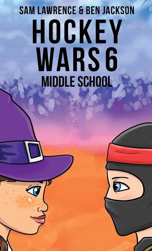 Hockey Wars 6: Middle School (Hardcover)