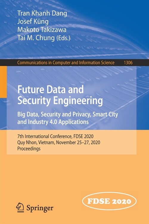 Future Data and Security Engineering. Big Data, Security and Privacy, Smart City and Industry 4.0 Applications: 7th International Conference, Fdse 202 (Paperback, 2020)