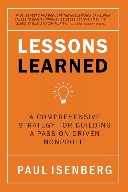 Lessons Learned: A Comprehensive Strategy for Building a Passion-Driven Nonprofit (Paperback)