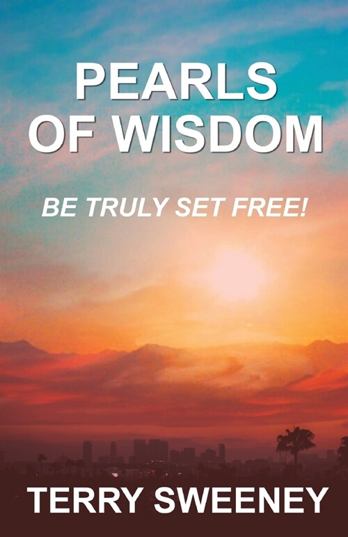 Pearls of Wisdom: Be Truly Set Free (Paperback)