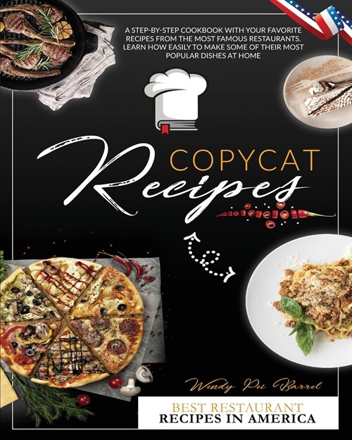 Copycat Recipes: A Step-by-Step Cookbook With Your Favorite Recipes From The Most Famous Restaurants. Learn How Easily to Make Some of (Paperback)