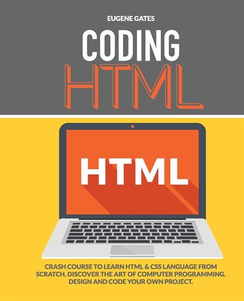 Coding HTML: Crash Course To Learn Html & Css Language From Scratch. Discover The Art Of Computer Programming. Design And Code Your (Paperback)