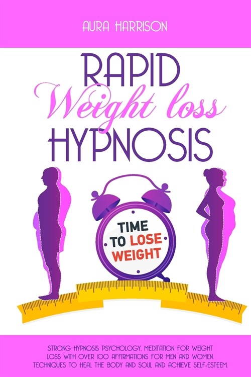 Rapid Weight Loss Hypnosis: Strong Hypnosis Psychology, Meditation for Weight Loss with Over 100 Affirmations for Men and Women. Techniques to Hea (Paperback)