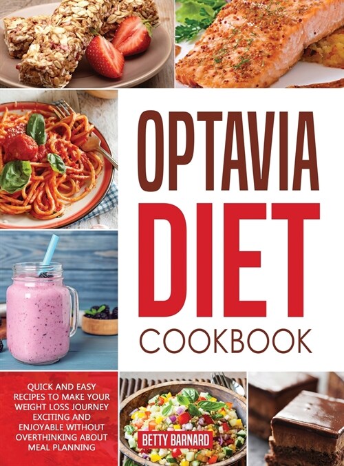 Optavia Diet Cookbook: Quick and Easy Recipes to Achieve a Rapid Weight Loss without Overthinking about Meal Planning (Hardcover)