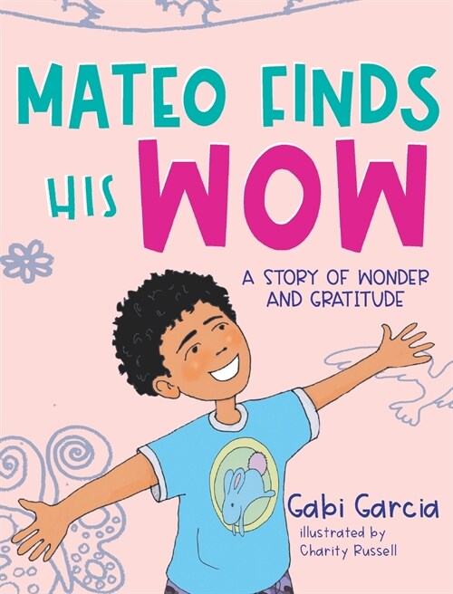 Mateo Finds His Wow: A Story of Wonder and Gratitude (Hardcover)