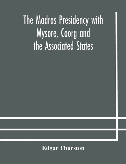 The Madras Presidency with Mysore, Coorg and the Associated States (Paperback)