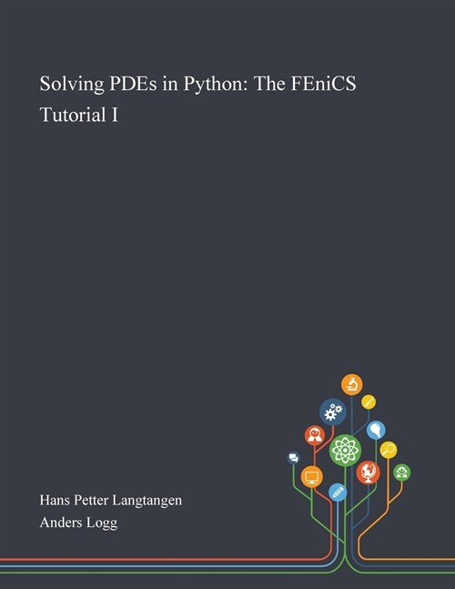 Solving PDEs in Python: The FEniCS Tutorial I (Paperback)