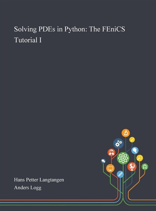 Solving PDEs in Python: The FEniCS Tutorial I (Hardcover)