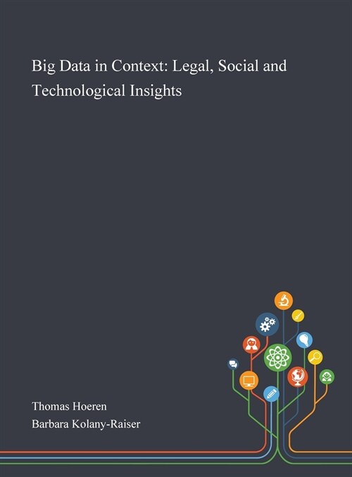 Big Data in Context: Legal, Social and Technological Insights (Hardcover)