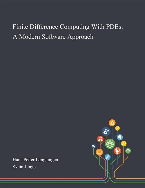 Finite Difference Computing With PDEs: A Modern Software Approach (Paperback)