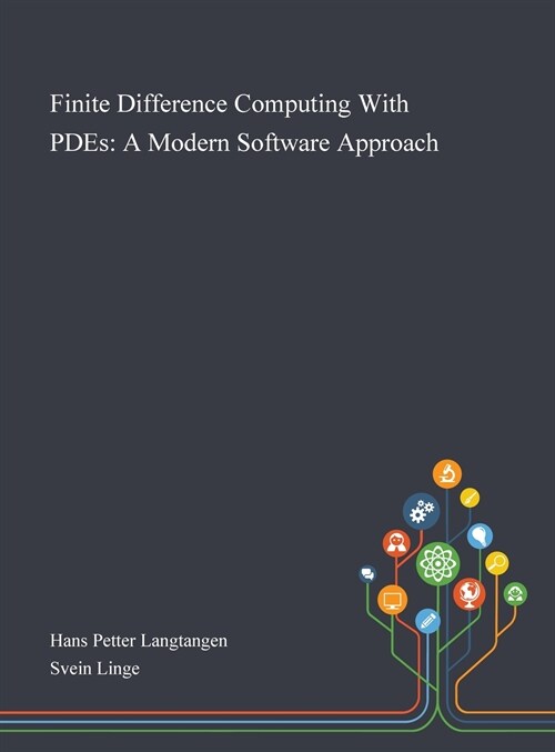 Finite Difference Computing With PDEs: A Modern Software Approach (Hardcover)