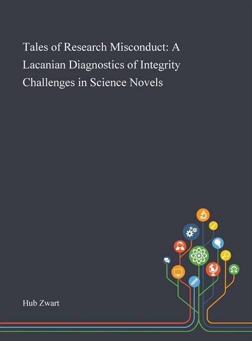 Tales of Research Misconduct: A Lacanian Diagnostics of Integrity Challenges in Science Novels (Hardcover)