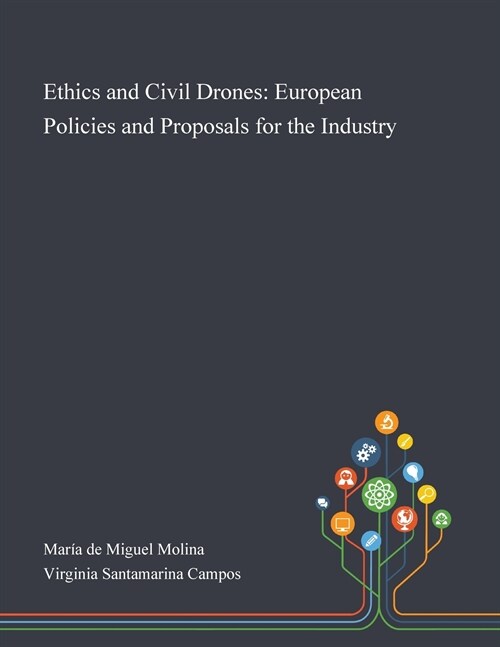 Ethics and Civil Drones: European Policies and Proposals for the Industry (Paperback)