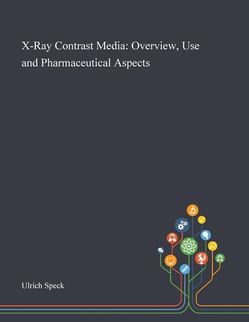 X-Ray Contrast Media: Overview, Use and Pharmaceutical Aspects (Paperback)