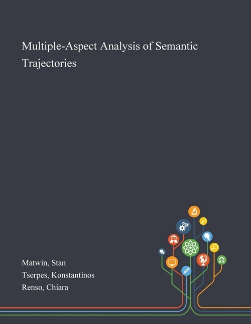 Multiple-Aspect Analysis of Semantic Trajectories (Paperback)