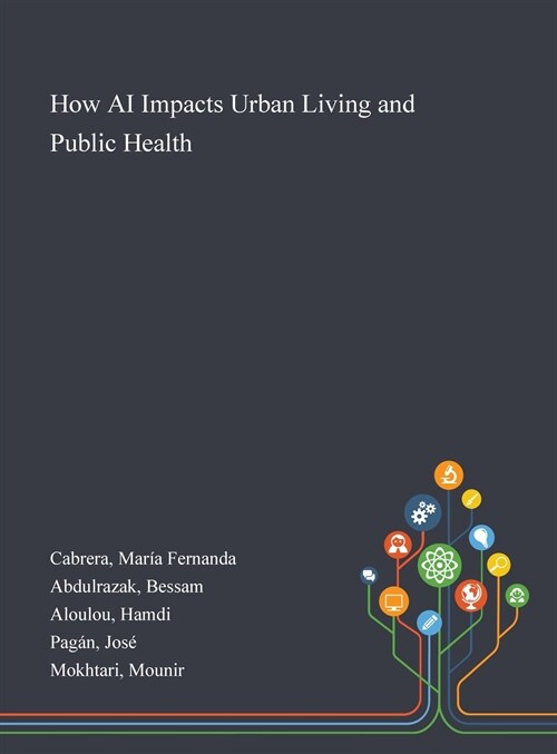 How AI Impacts Urban Living and Public Health (Hardcover)