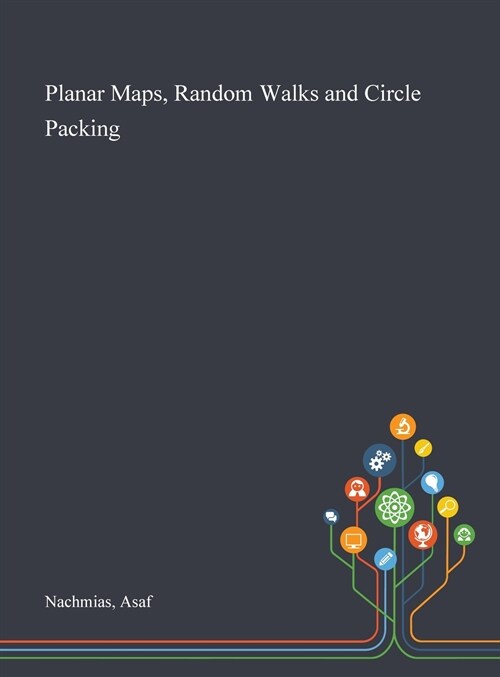 Planar Maps, Random Walks and Circle Packing (Hardcover)