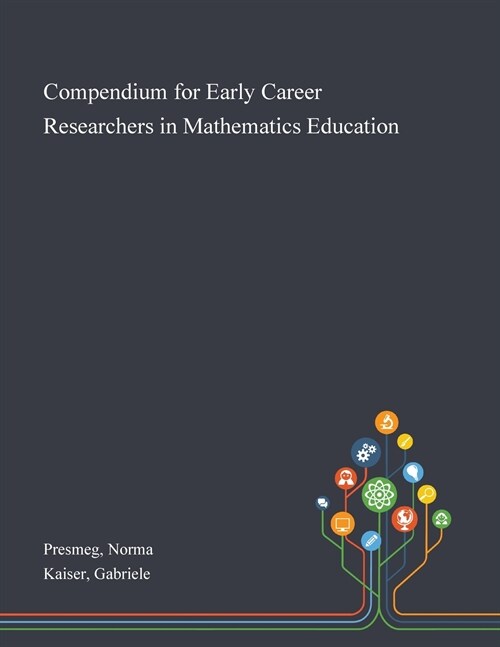 Compendium for Early Career Researchers in Mathematics Education (Paperback)