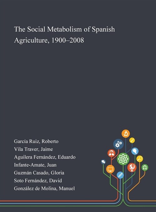 The Social Metabolism of Spanish Agriculture, 1900-2008 (Hardcover)