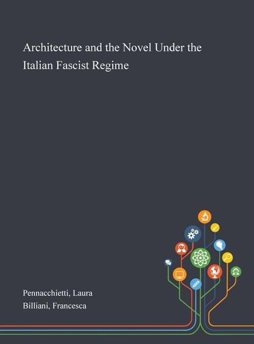 Architecture and the Novel Under the Italian Fascist Regime (Hardcover)